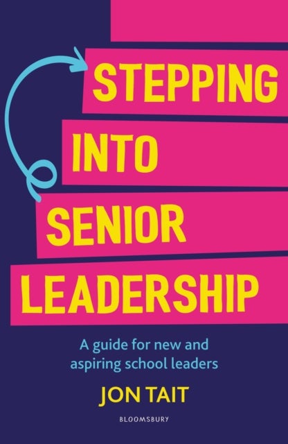 Stepping into Senior Leadership - A guide for new and aspiring school leaders