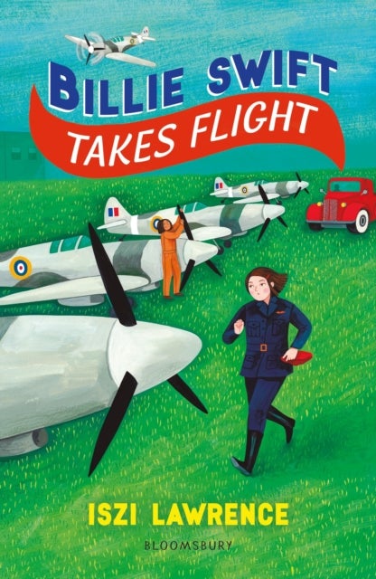 Billie Swift Takes Flight - An inspiring Second World War adventure, perfect for readers aged 9+