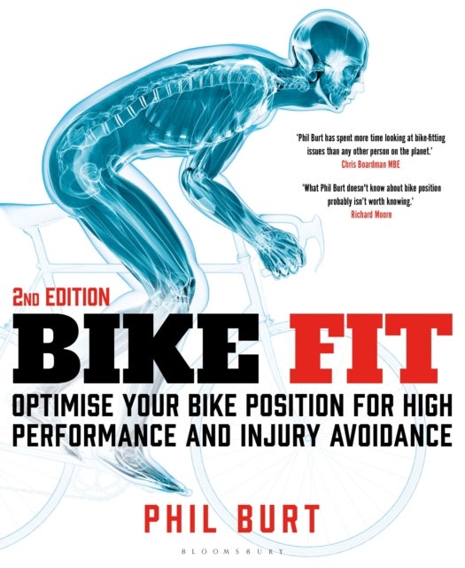 Bike Fit 2nd Edition - Optimise Your Bike Position for High Performance and Injury Avoidance