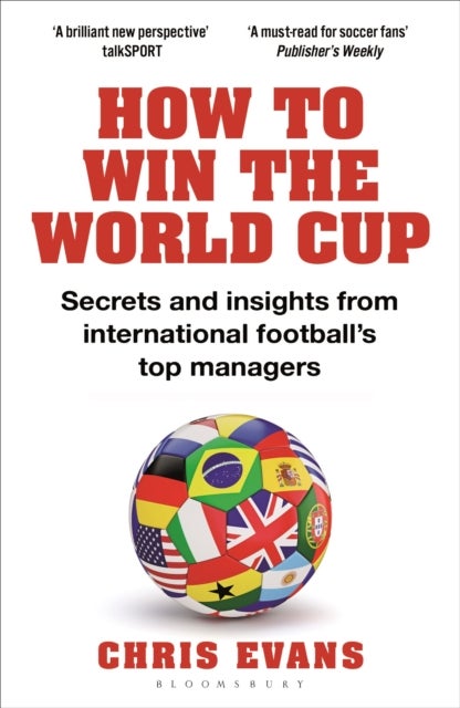 How to Win the World Cup - Secrets and Insights from International Football’s Top Managers