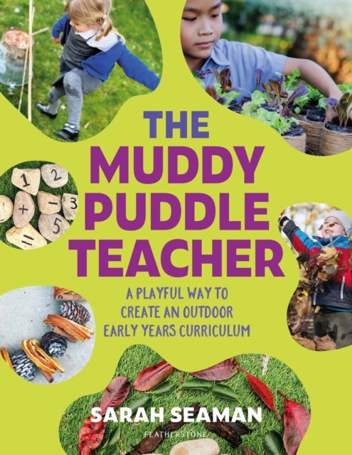 The Muddy Puddle Teacher - A playful way to create an outdoor Early Years curriculum