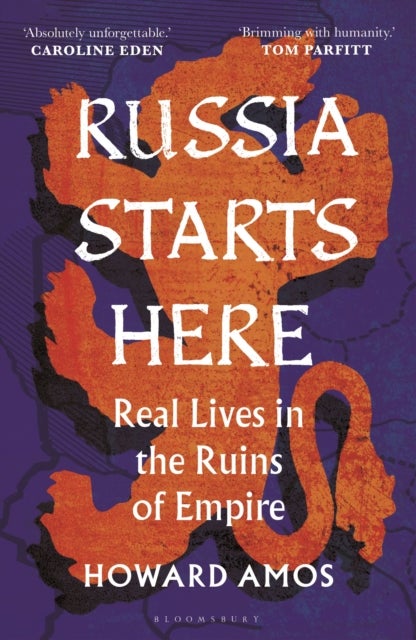 Russia Starts Here - Real Lives in the Ruins of Empire - Shortlisted for the Pushkin House Prize 2025
