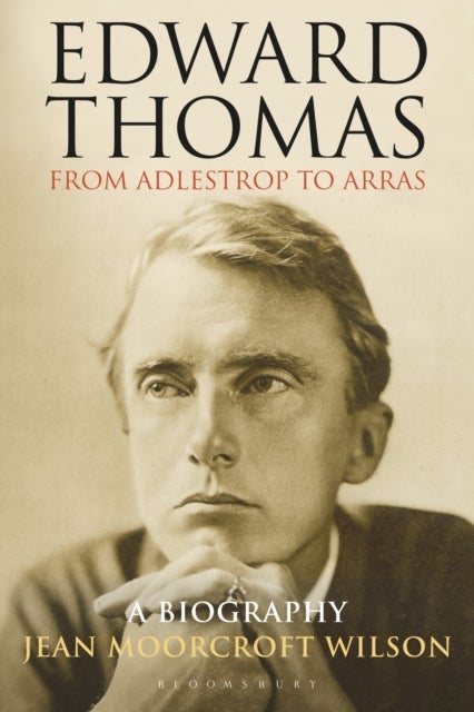 Edward Thomas: from Adlestrop to Arras - A Biography