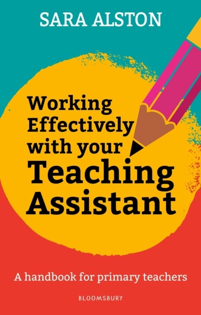 Working Effectively With Your Teaching Assistant - A handbook for primary teachers