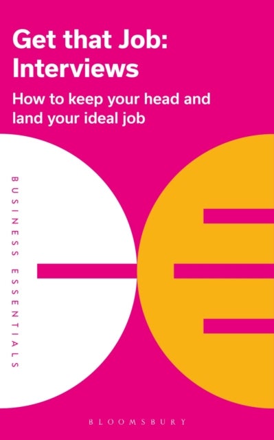 Get That Job: Interviews - How to keep your head and land your ideal job