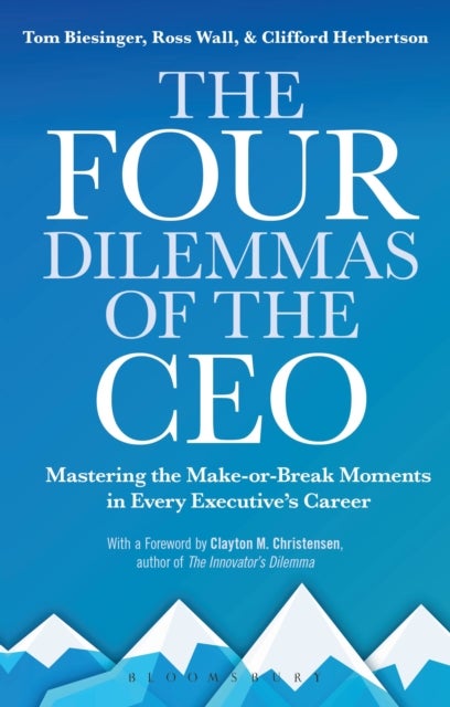 The Four Dilemmas of the CEO - Mastering the make-or-break moments in every executive’s career