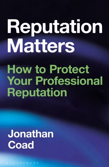 Reputation Matters - How to Protect Your Professional Reputation
