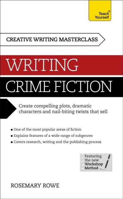 Masterclass: Writing Crime Fiction - How to create compelling plots, dramatic characters and nail biting twists in crime and detective fiction