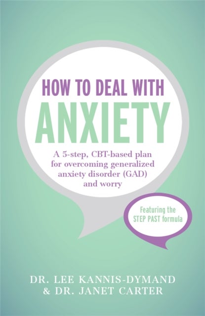 How to Deal with Anxiety - A 5-step, CBT-based plan for overcoming generalized anxiety disorder (GAD) and worry