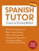 Spanish Tutor: Grammar and Vocabulary Workbook (Learn Spanish with Teach Yourself)