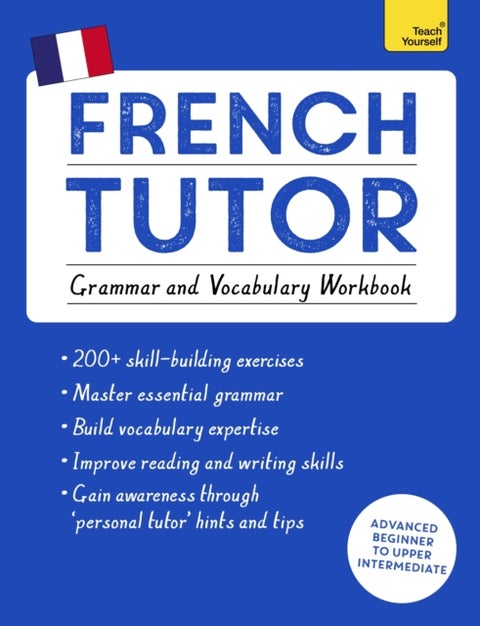 French Tutor: Grammar and Vocabulary Workbook (Learn French with Teach Yourself) - Advanced beginner to upper intermediate course