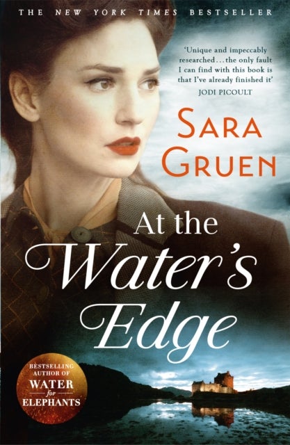 At The Water's Edge - A Scottish mystery from the author of WATER FOR ELEPHANTS
