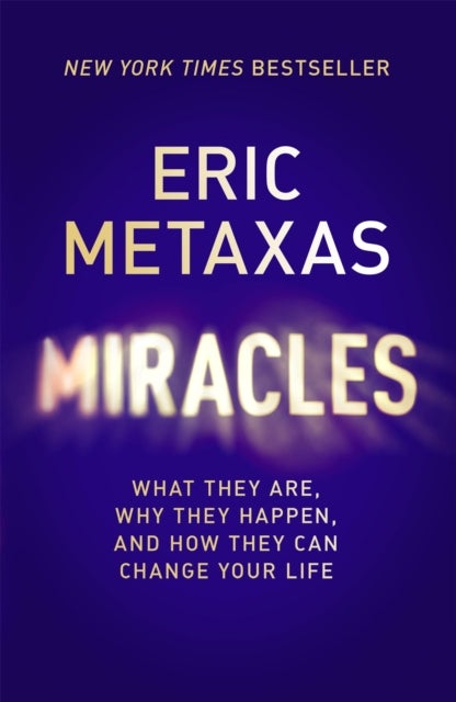 Miracles - What They Are, Why They Happen, and How They Can Change Your Life