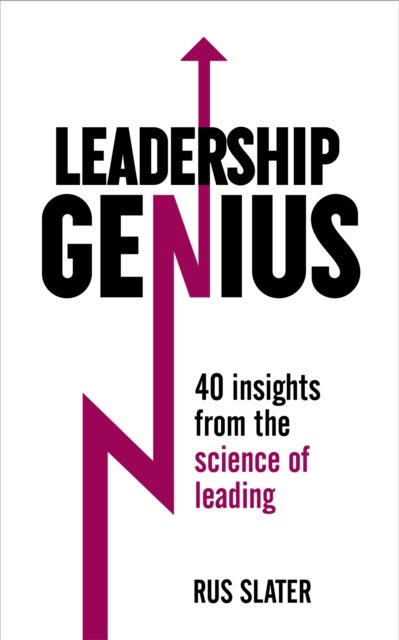 Leadership Genius - 40 insights From the science of leading