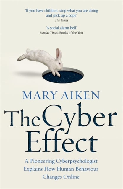 The Cyber Effect - A Pioneering Cyberpsychologist Explains How Human Behaviour Changes Online