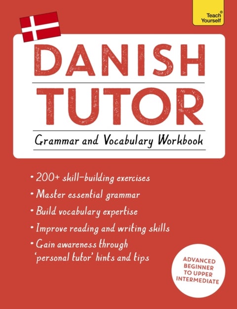 Danish Tutor: Grammar and Vocabulary Workbook (Learn Danish with Teach Yourself) - Advanced beginner to upper intermediate course