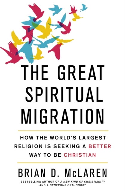 The Great Spiritual Migration - How the World's Largest Religion is Seeking a Better Way to Be Christian