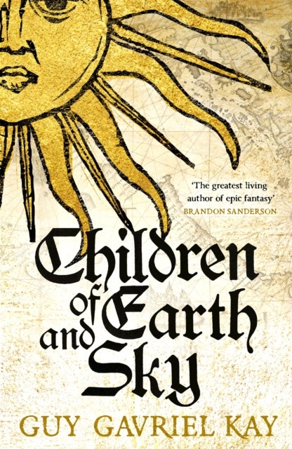 Children of Earth and Sky - From the bestselling author of the groundbreaking novels Under Heaven and River of Stars