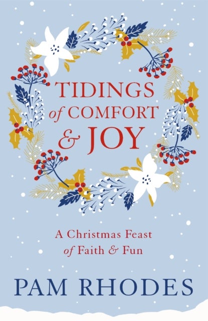 Tidings of Comfort and Joy - A Christmas Feast of Faith and Fun