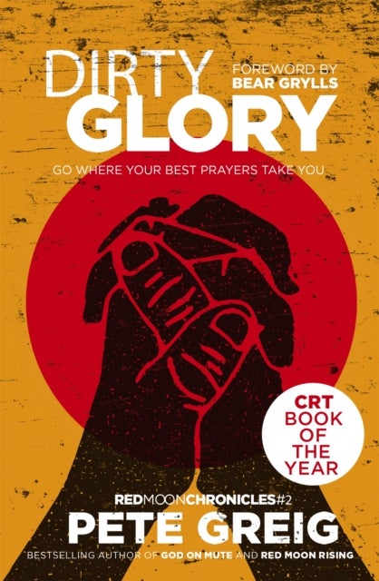 Dirty Glory - Go Where Your Best Prayers Take You (Red Moon Chronicles #2)