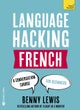 LANGUAGE HACKING FRENCH (Learn How to Speak French - Right Away)