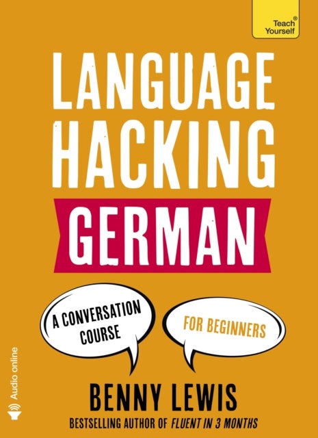 LANGUAGE HACKING GERMAN (Learn How to Speak German - Right Away) - A Conversation Course for Beginners