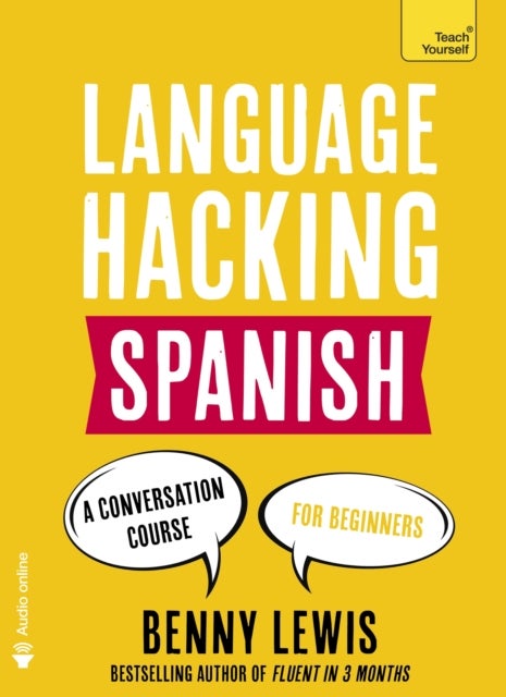 LANGUAGE HACKING SPANISH (Learn How to Speak Spanish - Right Away) - A Conversation Course for Beginners