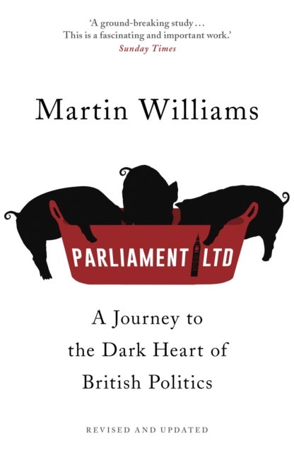 Parliament Ltd - A journey to the dark heart of British politics
