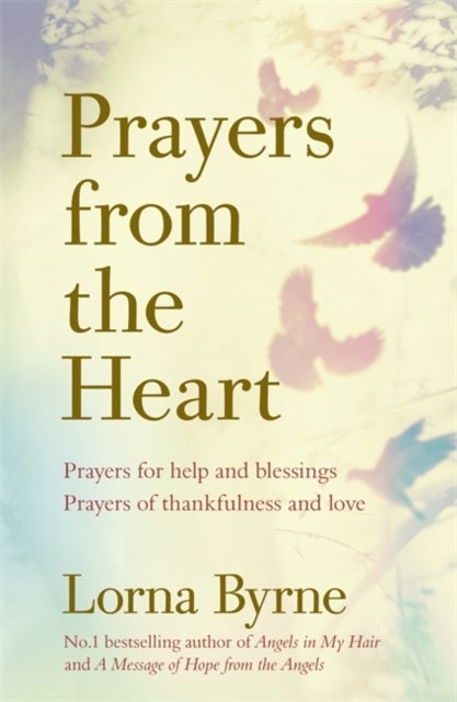 Prayers from the Heart - Prayers for help and blessings, prayers of thankfulness and love