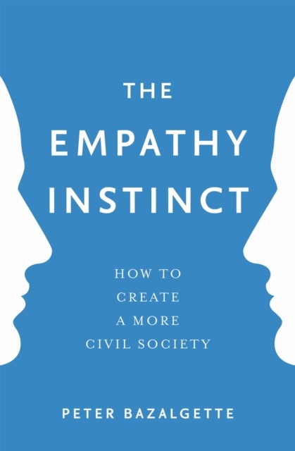 The Empathy Instinct - How to Create a More Civil Society
