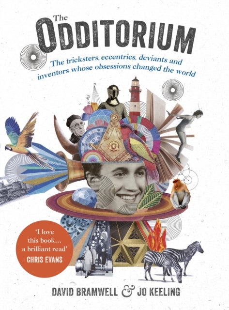 The Odditorium - The tricksters, eccentrics, deviants and inventors whose obsessions changed the world