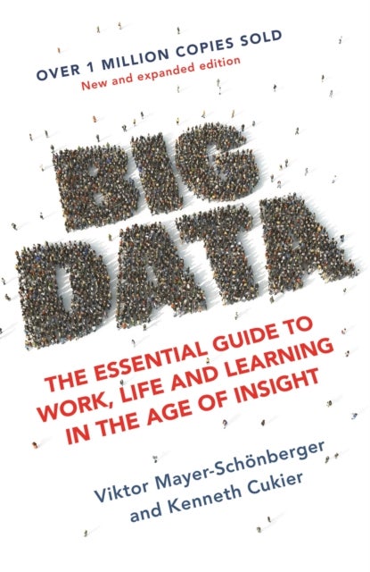 Big Data - The Essential Guide to Work, Life and Learning in the Age of Insight