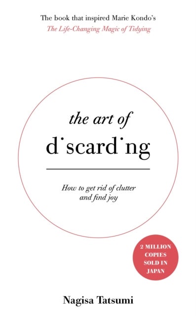 The Art of Discarding - How to get rid of clutter and find joy