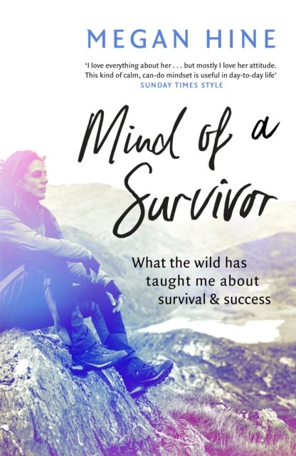 Mind of a Survivor - What the wild has taught me about survival and success