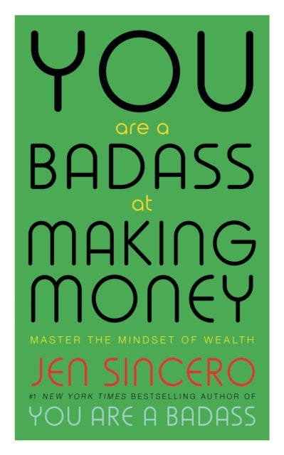 You Are a Badass at Making Money - Master the Mindset of Wealth: Learn how to save your money with one of the world's most exciting self help authors