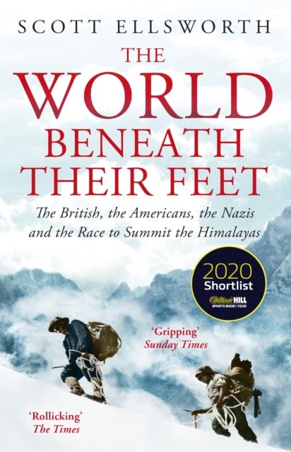 The World Beneath Their Feet - The British, the Americans, the Nazis and the Race to Summit the Himalayas