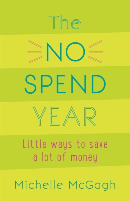 The No Spend Year - How you can spend less and live more