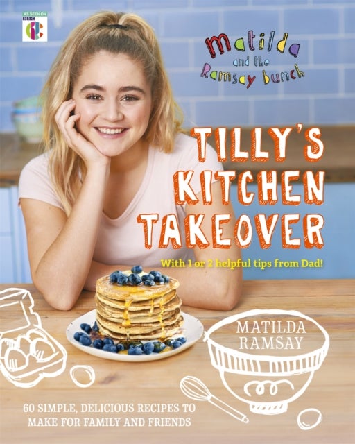 Matilda & The Ramsay Bunch - Tilly's Kitchen Takeover: