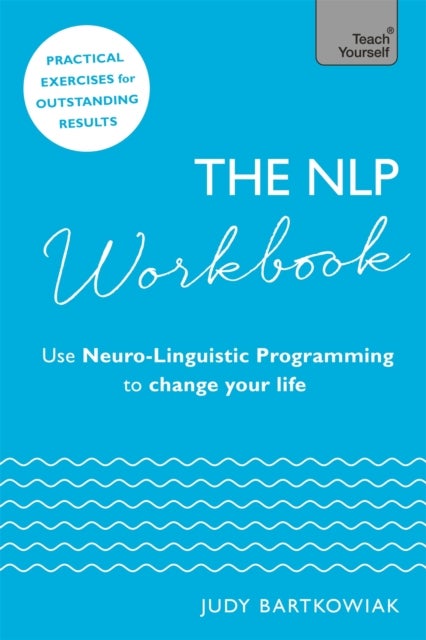 The NLP Workbook - Use Neuro-Linguistic Programming to change your life