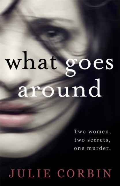 What Goes Around - An utterly gripping psychological thriller for 2024 packed with nail-biting twists