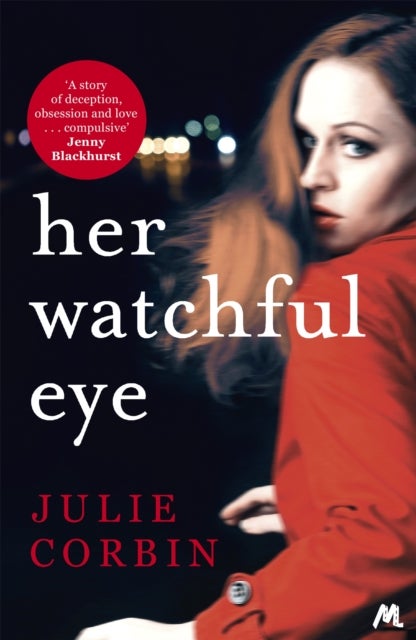 Her Watchful Eye - A gripping thriller full of shocking twists