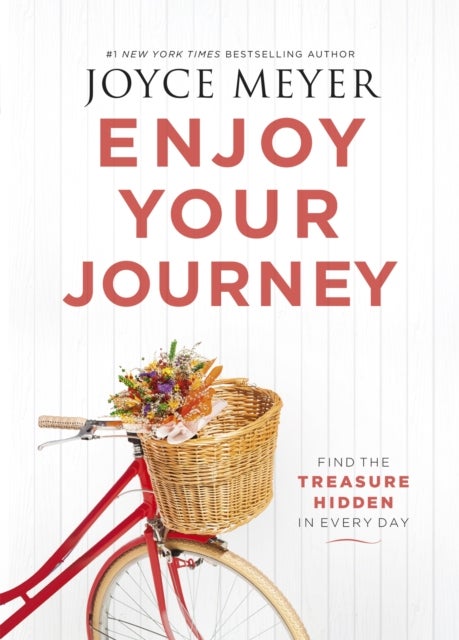 Enjoy Your Journey - Find the Treasure Hidden in Every Day