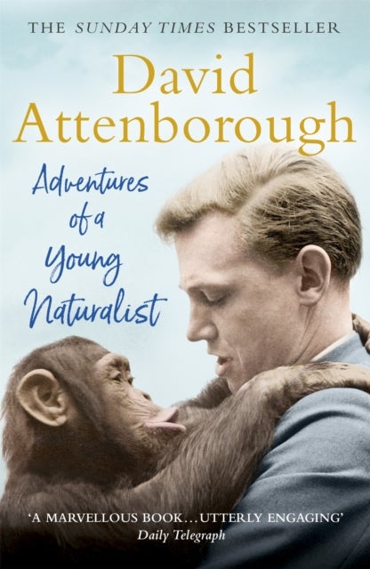 Adventures of a Young Naturalist - SIR DAVID ATTENBOROUGH'S ZOO QUEST EXPEDITIONS