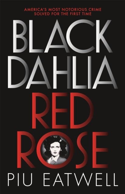 Black Dahlia, Red Rose - A 'Times Book of the Year'