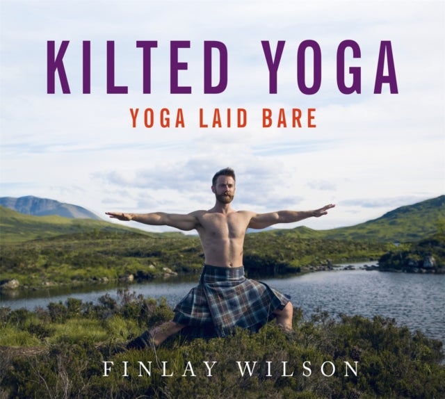 Kilted Yoga - Yoga Laid Bare