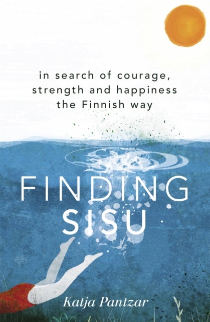 Finding Sisu - THE FINNISH WAY