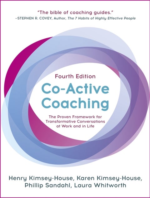 Co-Active Coaching - The proven framework for transformative conversations at work and in life - 4th edition