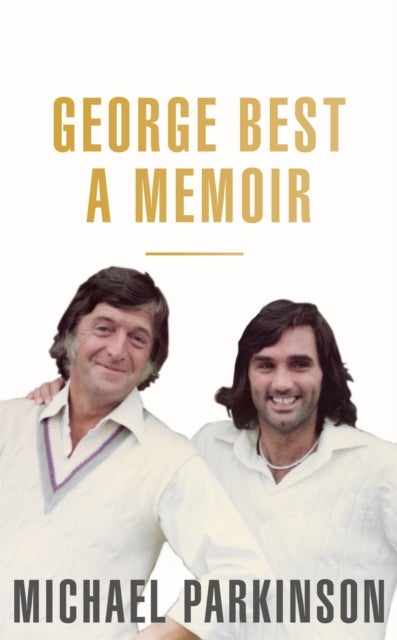 George Best: A Memoir - A unique biography of a football icon perfect for self-isolation