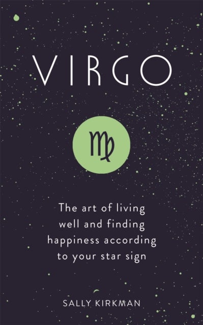 Virgo - The Art of Living Well and Finding Happiness According to Your Star Sign
