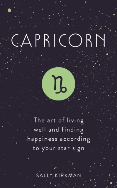 Capricorn - The Art of Living Well and Finding Happiness According to Your Star Sign